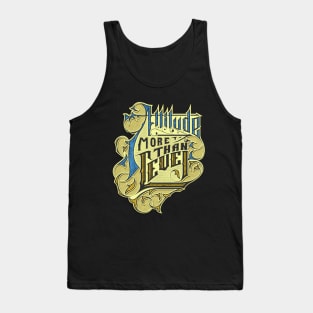 Attitude more than Level Artwork Tank Top